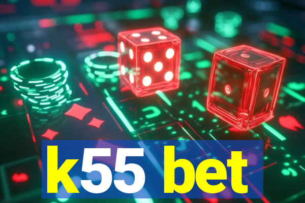 k55 bet